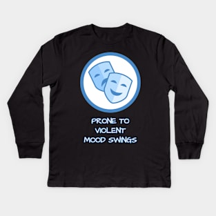 Prone To Violent Mood Swings Kids Long Sleeve T-Shirt